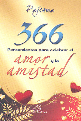 366 PENSAMIENTOS PARA CELEBRAR EL AMOR Y LA AMISTAD