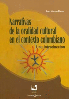 NARRATIVAS DE LA ORALIDAD OCULTA EN EL CONTEXTO COLOMBIANO - UNA INTRODUCCION