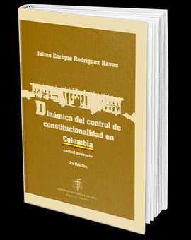DINAMICA DEL CONTROL DE CONSTITUCIONALIDAD EN COLOMBIA - CONTROL ABSTRACTO