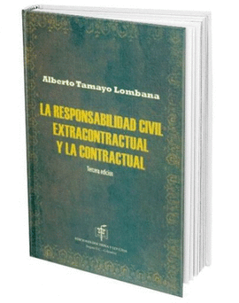 RESPONSABILIDAD CIVIL EXTRACONTRACTUAL Y LA CONTRACTUAL, LA 3ED