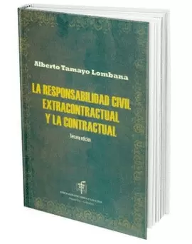 LA RESPONSABILIDAD CIVIL, EXTRACONTRACTUAL Y LA CONTRACTUAL
