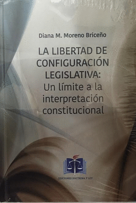 LA LIBERTAD DE CONFIGURACION LEGISLATIVA: UN LIMITE A LA INTERPRETACION CONSTITUCIONAL