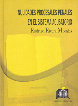 NULIDADES PROCESALES PENALES EN EL SISTEMA ACUSATORIO