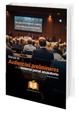 MANUAL DE AUDIENCIAS PRELIMINARES EN EL SISTEMA PENAL ACUSATORIO