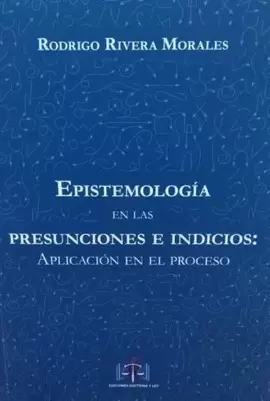 EPISTEMOLOGÍA EN LAS PRESUNCIONES E INDICIOS: APLICACIÓN EN EL PROCESO