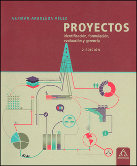 PROYECTOS - IDENTIFICACION, FORMULACION, EVALUACION Y GERENCIA 2ED