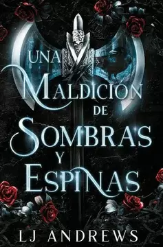 UNA MALDICIÓN DE SOMBRAS Y ESPINAS