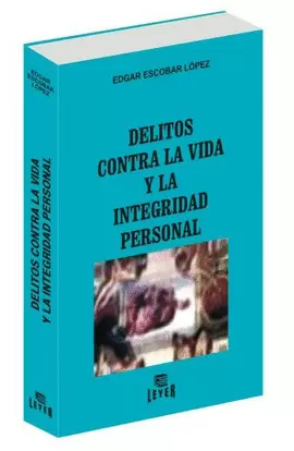 DELITOS CONTRA LA VIDA Y LA INTEGRIDAD PERSONAL
