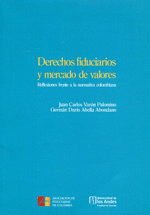 DERECHOS FIDUCIARIOS Y MERCADO DE VALORES. REFLEXIONES FRENTE A LA NORMATIVA COLOMBIANA