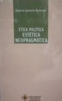 ÉTICA POLÍTICA, ESTETICA NEOPRAGMÁTICA