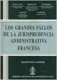 LOS GRANDES FALLOS DE LA JURISPRUDENCIA ADMINISTRATIVA FRANCESA