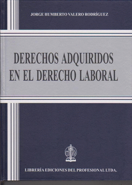 DERECHOS ADQUIRIDOS EN EL DERECHO LABORAL