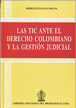 LAS TIC ANTE EL DERECHO COLOMBIANO Y LA GESTION JUDICIAL