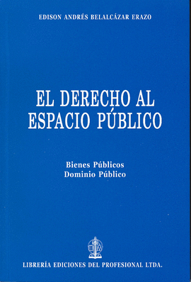 EL DERECHO AL ESPACIO PUBLICO - BIENES PUBLICOS DOMINIO PUBLICO