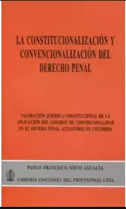 LA CONSTITUCIONALIZACION Y CONVENCIONALIZACION DEL DERECHO PENAL