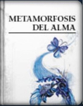 METAMORFOSIS DEL ALMA
