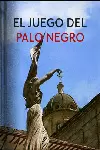EL JUEGO DEL PALO NEGRO