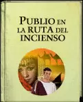 PUBLIO EN LA RUTA DEL INCIENSO - AVENTURAS DEL MUNDO ROMANO