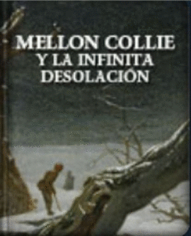 MELLON COLLIE Y LA INFINITA DESOLACIÓN