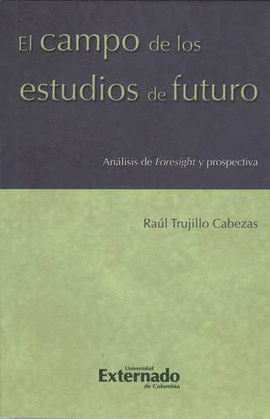 CAMPO DE LOS ESTUDIOS DE FUTURO. ANALISIS DE FORESIGHT Y PROSPECTIVA, EL
