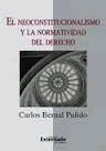 NEOCONSTITUCIONALISMO Y LA NORMATIVIDAD DEL DERECHO, EL