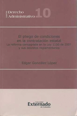 PLIEGO DE CONDICIONES EN LA CONTRATACION ESTATAL. LA REFORMA CONSAGRADA EN LA LEY 1150 DE 2007, EL