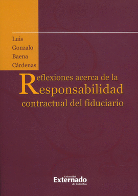 REFLEXIONES ACERCA DE LA RESPONSABILIDAD  CONTRACTUAL DE FIDUCIARIO