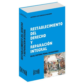 RESTABLECIMIENTO DEL DERECHO Y REPARACIÓN INTEGRAL EN EL SISTEMA PENAL ACUSATORIO