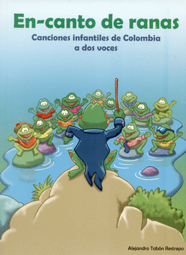 EN-CANTO DE RANAS - CANCIONES INFANTILES DE COLOMBIA A DOS VOCES