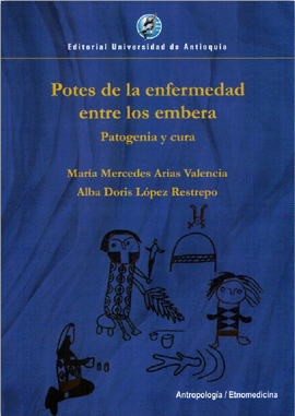 POTES DE LA ENFERMEDAD ENTRE LOS EMBERA. PATOGENIA Y CURA