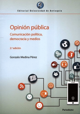 OPINIÓN PÚBLICA. COMUNICACIÓN POLÍTICA, DEMOCRACIA Y MEDIOS