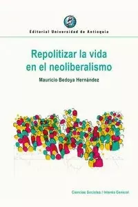 REPOLITIZAR LA VIDA EN EL NEOLIBERALISMO