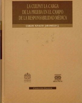 CULPA Y LA CARGA DE LA PRUEBA EN EL CAMPO DE LA RESPONSABILIDAD MEDICA, LA