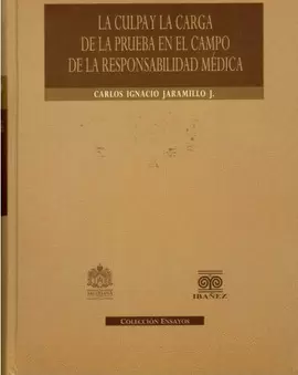 CULPA Y LA CARGA DE LA PRUEBA EN EL CAMPO DE LA RESPONSABILIDAD MEDICA, LA
