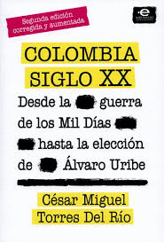 COLOMBIA SIGLO XX - DESDE LA GUERRA DE LOS MIL DIAS HASTA LA ELECCION DE URIBE