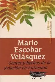 GENTES Y ECHOS DE LA AVIACION EN  ANTIOQUIA