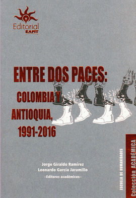 ENTRE DOS PACES: COLOMBIA Y ANTIOQUIA,1991 - 2016