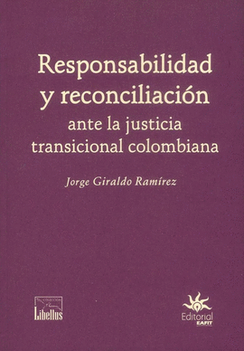 RESPONSABILIDAD Y RECONCILIACION ANTE LA JUSTICIA TRANSICIONAL COLOMBIANA