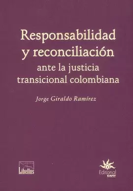 RESPONSABILIDAD Y RECONCILIACION ANTE LA JUSTICIA TRANSICIONAL COLOMBIANA