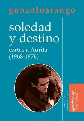 SOLEDAD Y DESTINO. CARTAS A AURITA