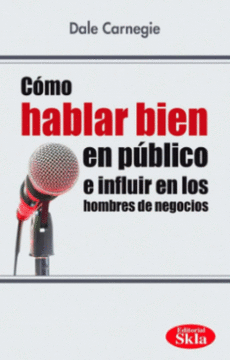 COMO HABLAR BIEN EN PUBLICO E INFLUIR EN LOS HOMBRES DE NEGOCIOS