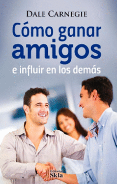 COMO GANAR AMIGOS E INFLUIR EN LOS DEMAS