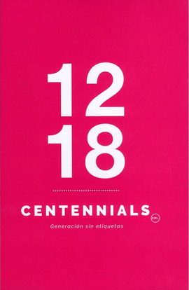 CENTENNIALS: GENERACIÓN SIN ETIQUETAS