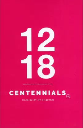 CENTENNIALS: GENERACIÓN SIN ETIQUETAS