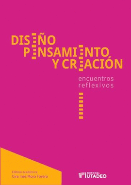 DISEÑO, PENSAMIENTO Y CREACIÓN: ENCUENTROS REFLEXIVOS