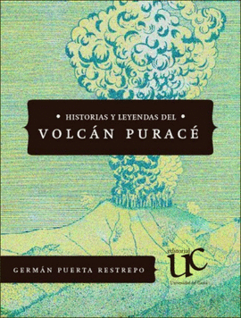 HISTORIAS Y LEYENDES DEL VOLCÁN PURACÉ