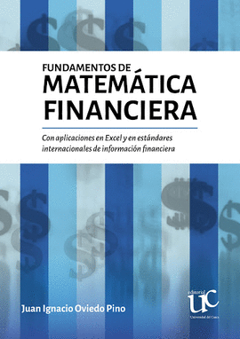FUNDAMENTOS DE MATEMÁTICA FINANCIERA CON APLICACIONES EN EXCEL Y EN ESTÁNDARES INTERNACIONALES DE INFORMACIÓN FINANCIERA