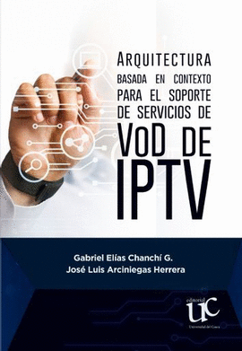 ARQUITECTURA BÁSADA EN CONTEXTO PARA EL SOPORTE DE SERVICIO DE VOD DE IPTV