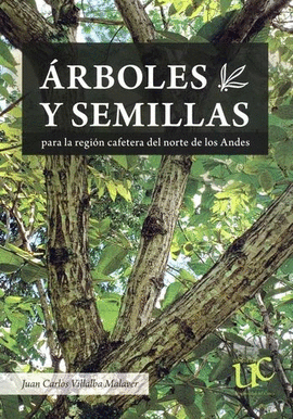 ÁRBOLES Y SEMILLAS PARA LA REGIÓN CAFETERA DEL NORTE DE LOS ANDES