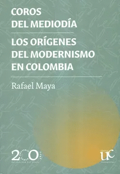 COROS DEL MEDIODIA LOS ORIGENES DEL MODERNISMO EN COLOMBIA